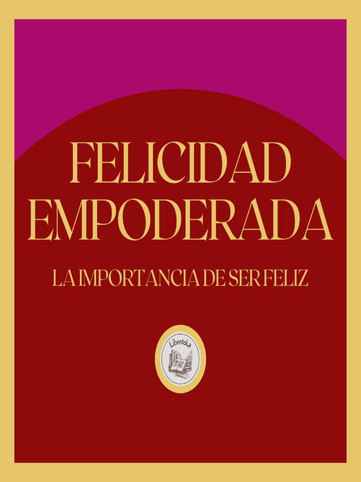 Title details for Felicidad Empoderada by LIBROTEKA - Available